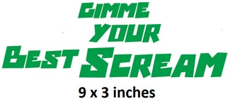 Green text 'Gimme Your Best Scream' on a white background