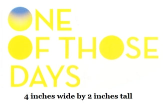 Text 'ONE OF THOSE DAYS' with a minimalistic design on a white background