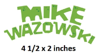 Green text 'MIKE WAZOWSKI' with dimensions '4 1/2 x 2 inches' below.