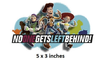 Toy Story character logo with text 'No One Gets Left Behind!' and dimensions 5x3 inches.